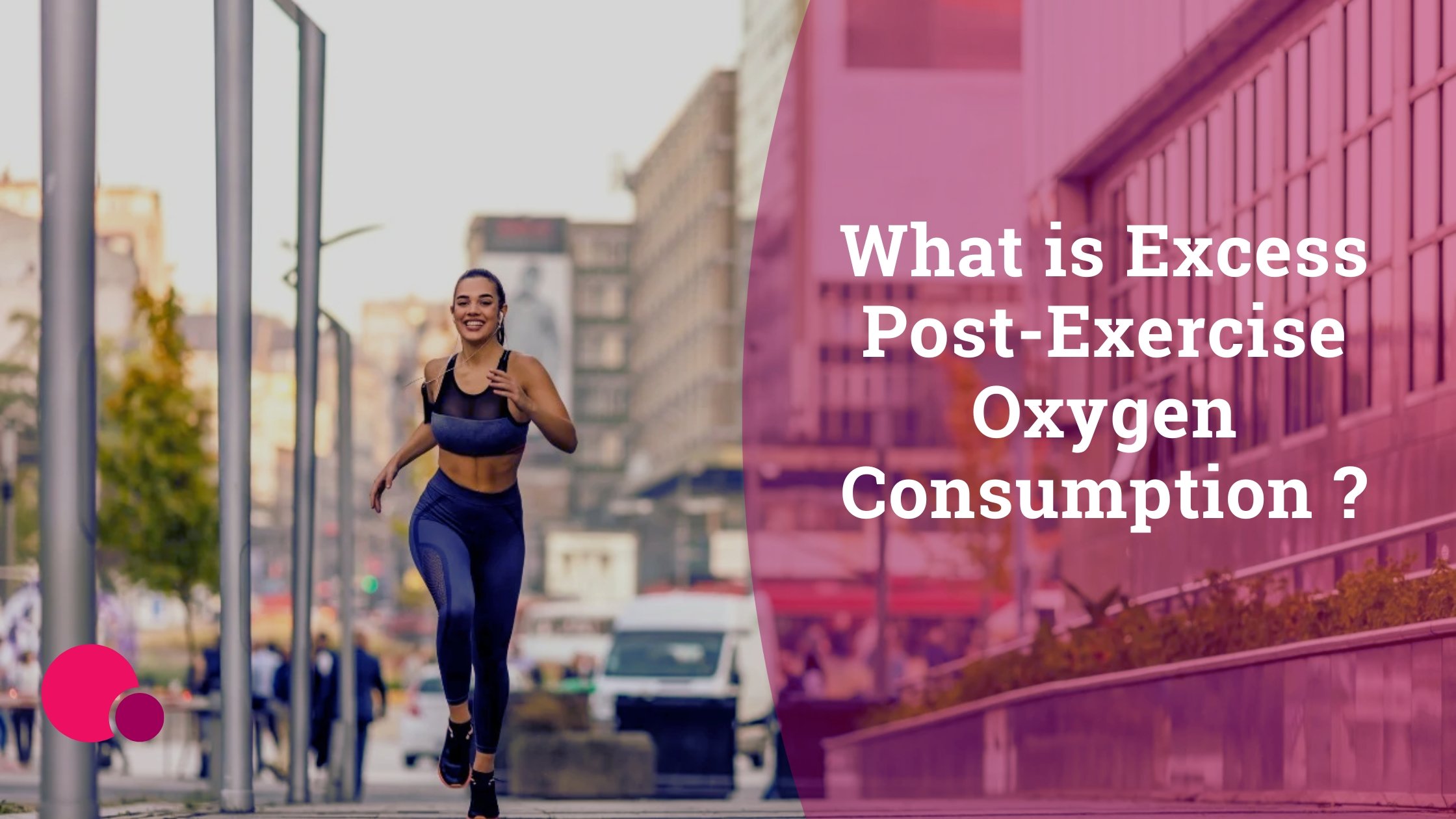 A woman running down the street next to the title "What is excess post-exercise oxygen consumption?"