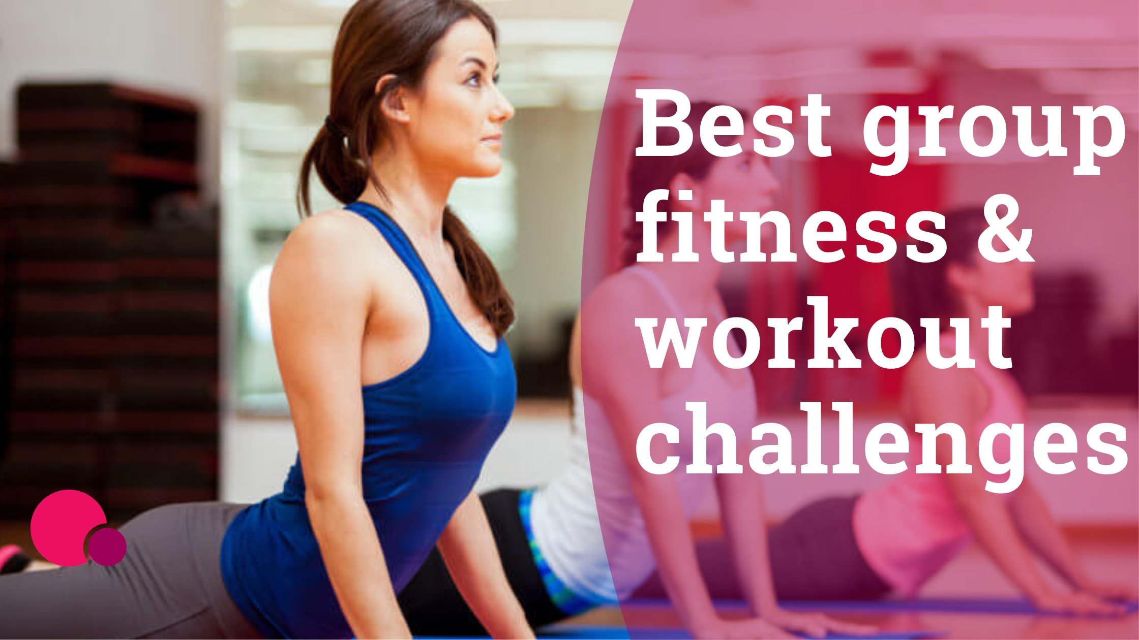 Women stretching in a studio next to the title "Best group fitness & workout challenges."